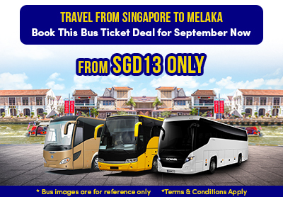 Singapore to Melaka From SGD13 only! Book September Bus Ticket Deal Now